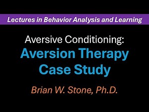 Behavior Analysis and Learning - Aversive Conditioning Pt5 - Aversion Therapy Case Study