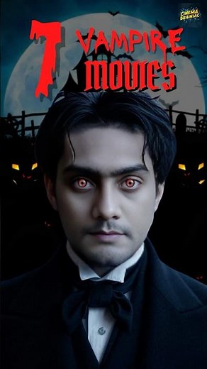 VAMPIRE MOVIES 🧛‍♂️ 7 You Should Definitely Watch