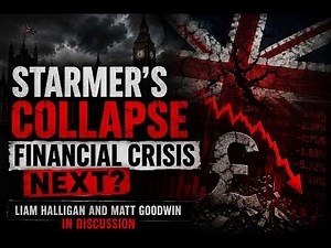 STARMER'S COLLAPSE, FINANCIAL CRISIS NEXT? Matt Goodwin and Liam Halligan in conversation