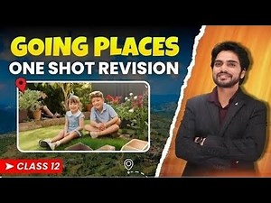 GOING PLACES FULL CHAPTER BY DEAR SIR || ONE SHOT REVISION|| FULL EXPLANATION