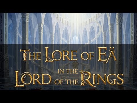 The Lore of Eä in the Lord of the Rings