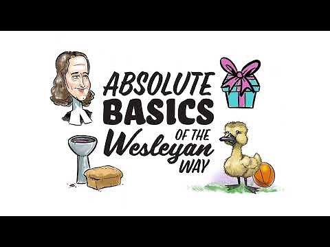 The Absolute Basics of the Wesleyan Way - Lesson 1