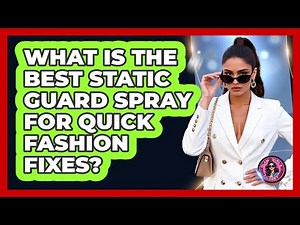 What Is The Best Static Guard Spray For Quick Fashion Fixes? - Glam Girl's Closet