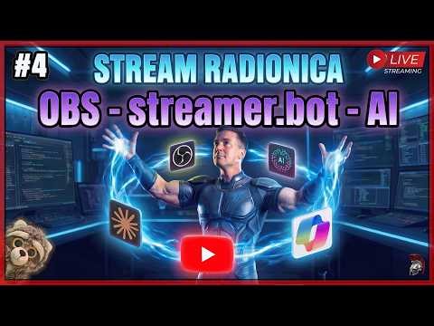 🔴 LIVE stream radionica 🔴 OBS, CUSTOM streamer tool, Streamer.bot, AI #4