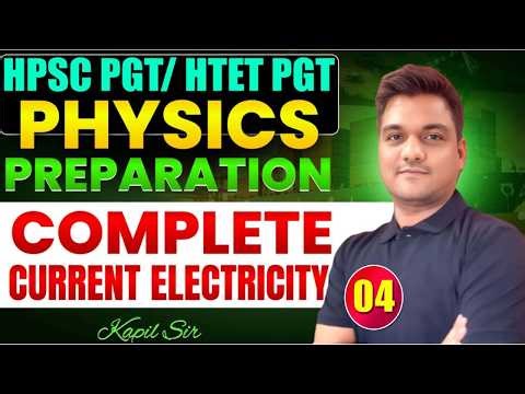 HPSC / HTET PGT Physics 🔥 Current Electricity -4 | HPSC PGT Physics screening | HTET PGT Level 3