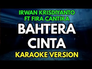 BAHTERA CINTA - IRWAN KRISDIYANTO FT FIRA CANTIKA (KARAOKE)