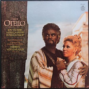 Verdi - Jon Vickers, Mirella Freni, Peter Glossop, Berlin Philharmonic, Chorus Of The Deutsche Opera, Berlin, Herbert Von Karajan - Otello