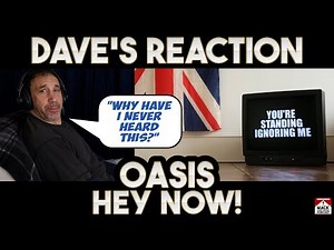 Dave's Reaction: Oasis — Hey Now!