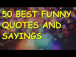 50 Funny Quotes and Sayings That Will Bring Some Humor to Your Day