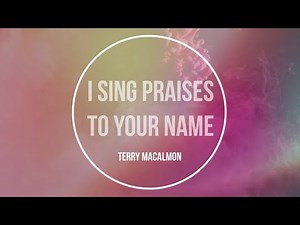 I sing praises to your name by Terry MacAlmon lyrics video
