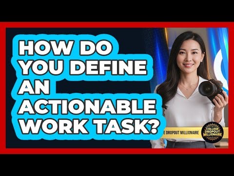 How Do You Define An Actionable Work Task?