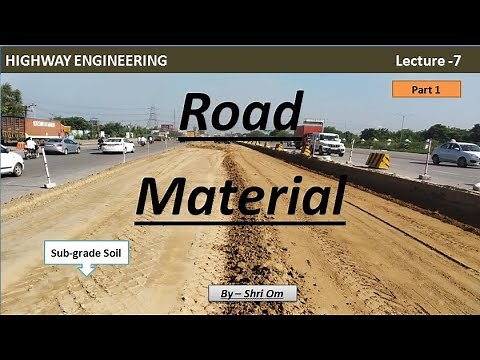 Highway Engineering - Lec.- 7 - (Road Material - Part 1- Soil)