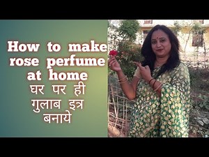 How to make rose perfumes at home ( घर पर गुलाब इत्र बनाने का तरीका)