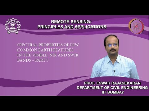 Lecture 31: Spectral Properties of few common earth features in the Visible, NIR and SWIR bands– P 5