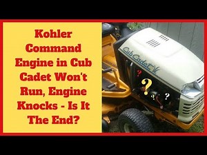 Kohler Command in Cub Cadet Won't Run, Engine Knocks - Troubleshooting