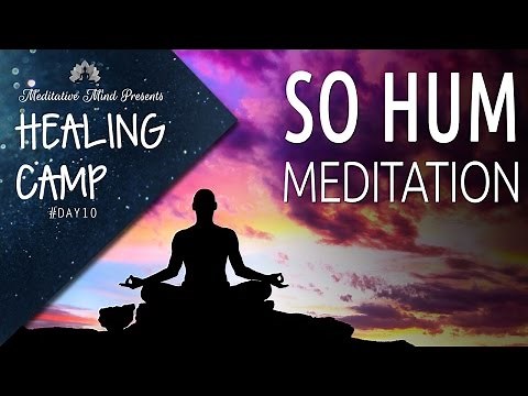 SO HUM Mantra | Guided Meditation | Healing Camp 2016 | Day #10