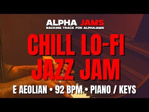 🎹 E Aeolian Chill Lo-Fi Jazz Backing Track for Piano / Keys – Chill Lo Fi In Em | 92 BPM #alphajams