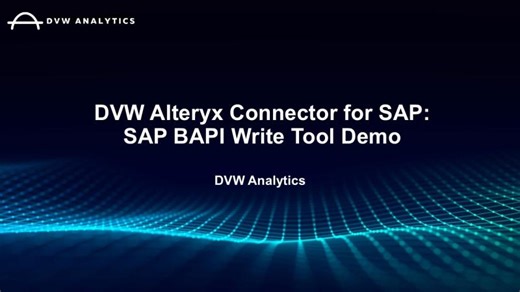 DVW Alteryx Connector for SAP: SAP BAPI Write Tool Demo | DVW Analytics