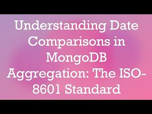 Understanding Date Comparisons in MongoDB Aggregation: The ISO-8601 Standard