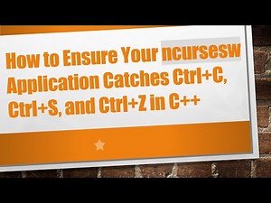 How to Ensure Your ncursesw Application Catches Ctrl+ C, Ctrl+ S, and Ctrl+ Z in C+ +