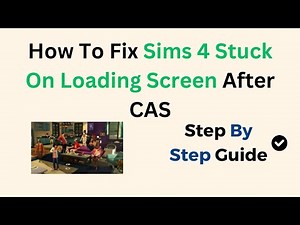How To Fix Sims 4 Stuck On Loading Screen After CAS
