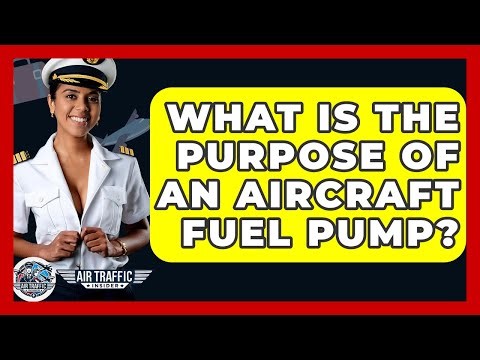 What Is The Purpose Of An Aircraft Fuel Pump? - Air Traffic Insider