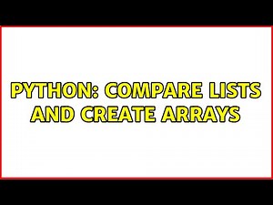 Python: Compare lists and create arrays