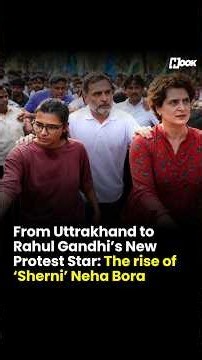 From Uttrakhand to Rahul Gandhi’s New Protest Star: The rise of ‘Sherni’ Neha Bora