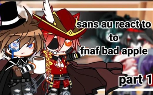 sans au react to fnaf bad apple part 1