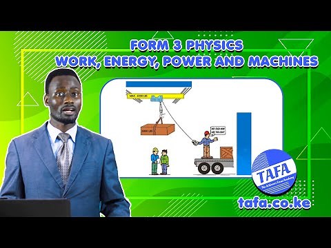 FORM 3 PHYSICS - CHAPTER 4 - WORK, ENERGY, POWER AND MACHINES - THE ACHIEVERS FOCUS ACADEMY (TAFA)