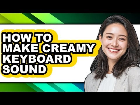 How to Make Creamy Keyboard Sound - Full Guide