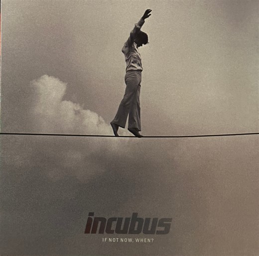 Incubus - If Not Now, When?