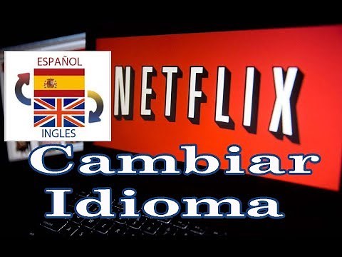 How to change the language of Netflix movies and series from English to Spanish