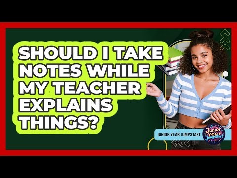 Should I Take Notes While My Teacher Explains Things?