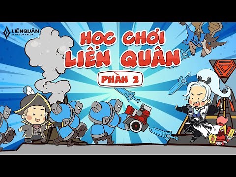 HỌC CHƠI LIÊN QUÂN ( Phần 2 ) | Garena Liên Quân Mobile