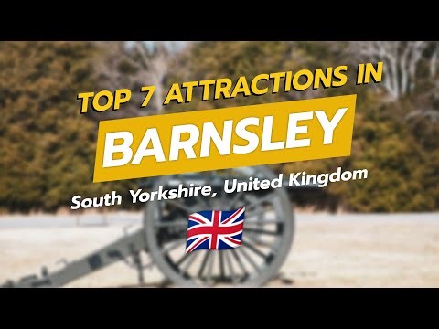 Top 7 Attractions in Barnsley, UK 🇬🇧✨ | CityGems