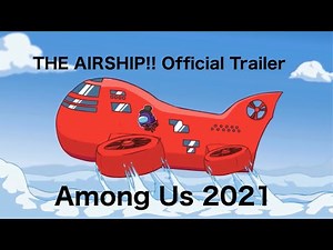 Among Us - The Airship Official Trailer