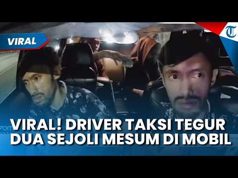 VIRAL! DRIVER TAKSI Online Tegur Sejoli yang Asyik Mesum di Mobilnya: Emang Gak Bisa Ditahan Mas