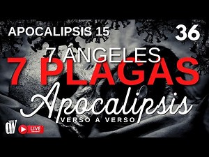 (36) Apocalipsis 15 💀 7 ángeles - 7 PLAGAS [El anuncio de las COPAS DE IRA]
