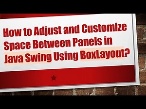 How to Adjust and Customize Space Between Panels in Java Swing Using BoxLayout?