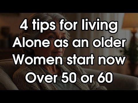 Living Alone After 60? 4 Powerful Tips Every Woman Must Know