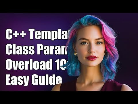 Understanding Templated Class Parameter Overloading in C++: A Comprehensive Guide