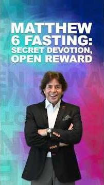 MATTHEW 6 FASTING: SECRET DEVOTION, OPEN REWARD”