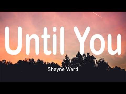 Shayne Ward - Until You (Lyrics)