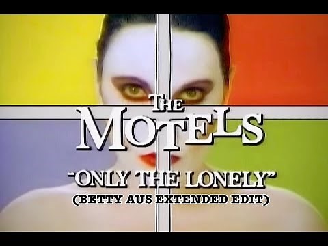 The Motels - Only The Lonely (Betty Aus Extended Edit)