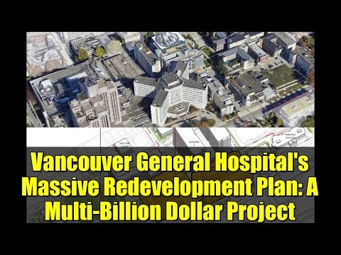 Vancouver General Hospital's Massive Redevelopment Plan: A Multi-Billion Dollar Project