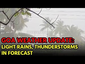 Goa Weather Update: Light Rains, Thunderstorms in Forecast || GOA365
