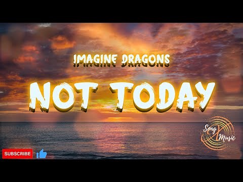 Imagine Dragons - Not Today (Lyrics) from Me Before You