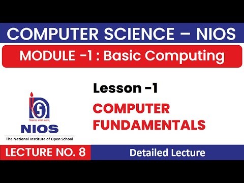 NIOS-Class 12 | Computer Science 330 | Module-1, Lesson 1 Computer Fundamentals (Lecture 8)