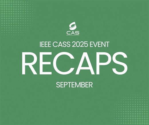 📘 IEEE CASS 2025 Post-Event Reports Series — September Highlights From hands-on IC design workshops and student-led competitions to distinguished lectures, outreach initiatives, and industry engagement, September 2025 was a busy and impactful month for the IEEE Circuits and Systems Society. This latest Post-Event Report Series looks back at global CASS activities spanning CASIF, Distinguished Lecturers, Outreach, Student Branch events, and Industry Forums—showcasing how our community continues 